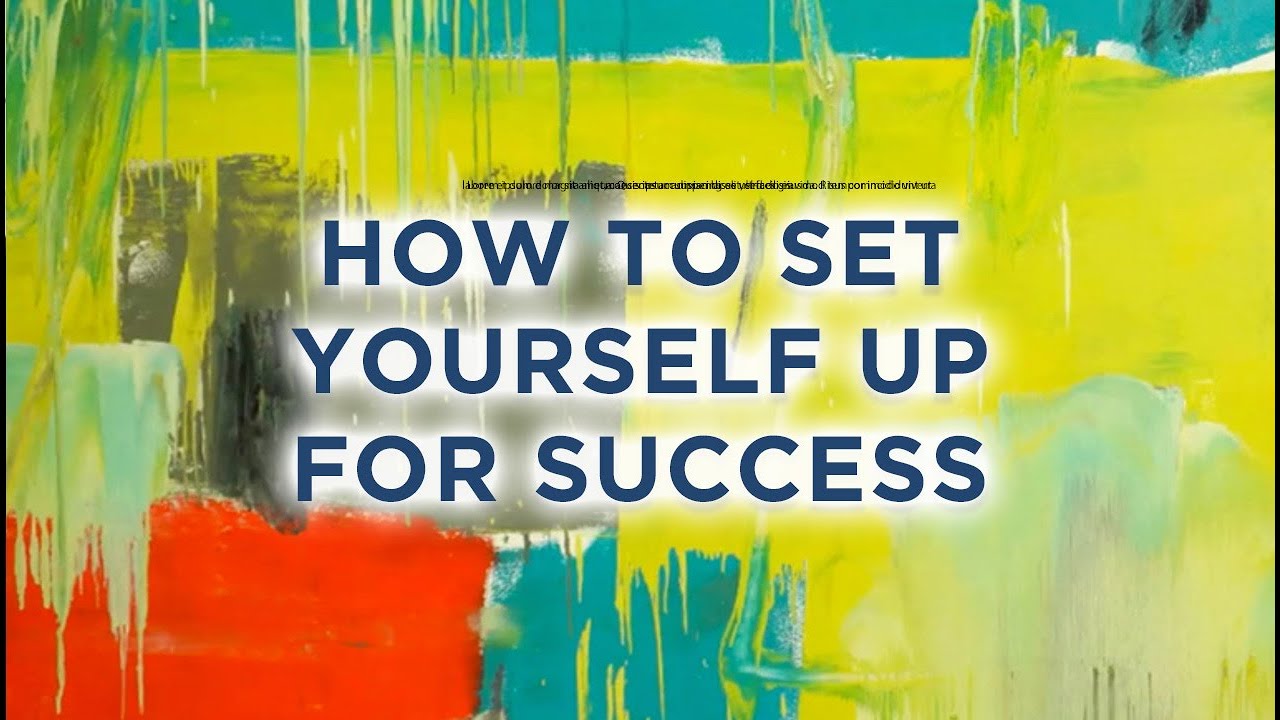 How To Set Yourself Up For Success - YouTube