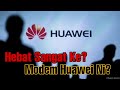 Kenapa Ramai Cari Modem Huawei?Kenapa Huawei Orang Cakap Bagus?