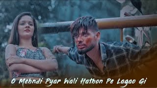O Mehndi Pyar Wali Hathon Pe Lagao Gi | Sad Romantic Song 2019 | Luvstar Production