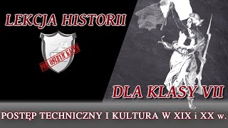 Postęp techniczny i kultura w XIX i XX wieku - Lekcje historii pod ostrym kątem - Klasa 7