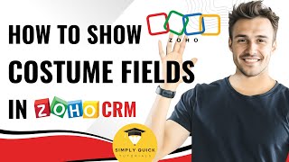 How to Show Custom Fields in Zoho CRM 2025 Simply Quick Tutorials