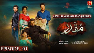Muqaddar Episode 01 || Faisal Qureshi - Madiha Imam - Ali Ansari || @GeoKahani