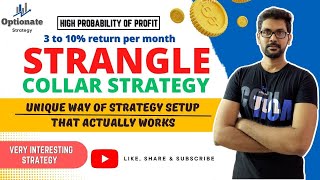 Strangle Collar Strategy | Unique Way Of Strategy Setup To Earn Monthly  3 to 10% Profit