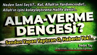 ALMA - VERME DENGESİ? / Senden Yapan da Yaptıran da O, Haberin Yok! / Neden Seni Seçti? @sedattay