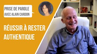 Réussir à rester authentique - Prise de parole avec Alain Cardon