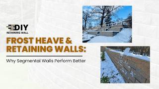 Frost Heave & Retaining Walls: Why Segmental Walls Perform Better