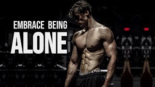 EMBRACE BEING ALONE - Gym Motivation 😏