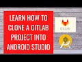 Learn how to clone a Gitlab project into Android Studio