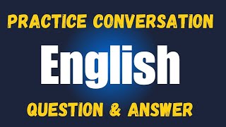 Practice Conversation English Question   Answer