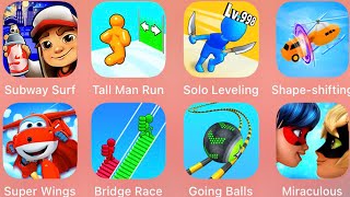 Solo Leveling,Subway Surf,Tall Man Run,Shape Shifting,Miraculous,Going Balls,Bridge Race,Super Wings