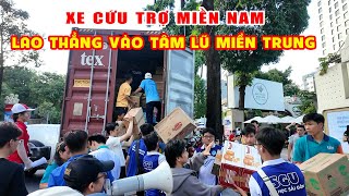 Xe Cứu Trợ Miền Nam Chở Nhu Yếu Phẩm Lao Thẳng Vào Tâm Lũ Miền Trung