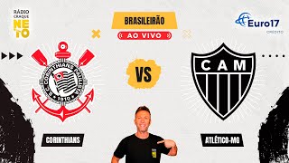 Corinthians x Atlético-MG | AO VIVO | Campeonato Brasileiro 2024 | Rádio Craque Neto