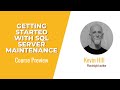 Getting Started with SQL Server Maintenance Course Preview