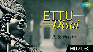 Ettu Disai | எட்டு திசை | Tamil Devotional Video Song | P. Susheela | Murugan Songs