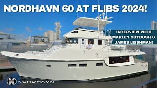 Nordhavn 60 – Legendary Explorer at FLIBS 2024 | Exclusive with Marley Cutbush \u0026 James Leishman