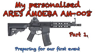 My personalised Ares Amoeba AM-008, part 1.   (preparing for our first event)