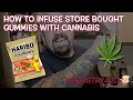 How to Infuse Store Bought Gummies with Cannabis | Herbistry420