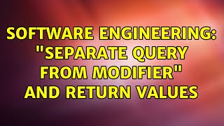 Software Engineering: "Separate Query from Modifier" and return values (2 Solutions!!)
