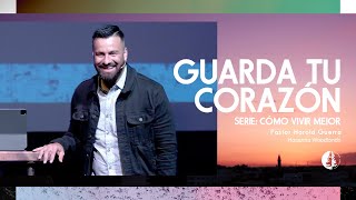 Cómo Vivir Mejor: Guarda Tu Corazón (Harold Guerra)