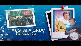 Mustafa Oruç -  Kavuşacağız