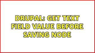 Drupal: Get text field value before saving node