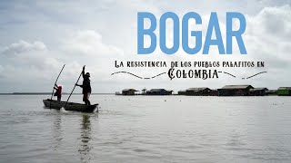 Bogar. La resistencia de los pueblos palafitos en Colombia | Crónica inmersiva 180°