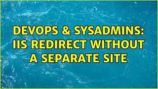 DevOps & SysAdmins: IIS redirect without a separate site