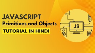 Primitives and Objects in Javascript | Javascript Tutorial in Hindi #4