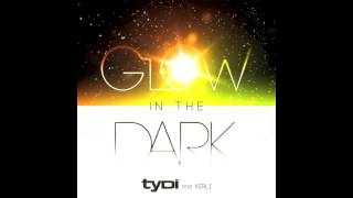 tyDi - Glow In The Dark (Feat. Kerli)