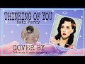 Thinking of you - Katy Perry ( cover by Jod Habanez )