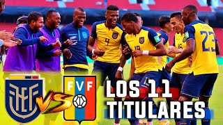 ️⚽️ ALINEACION DE ECUADOR VS VENEZUELA - Mis 11 Titulares de la TRI vs  VINOTINTO Eliminatorias 2022