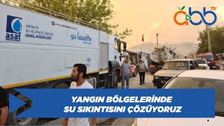 Yangın Bölgelerinde Su Sıkıntısını Çözüyoruz | Manavgat