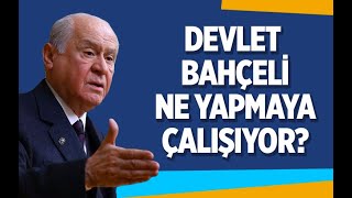 DEVLET BAHÇELİ NE YAPMAYA ÇALIŞIYOR? #MehmetÖzışık