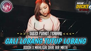 DUGEM JODOH X GALI LOBANG TUTUP LOBANG X MAHLIGAI DARI AIR MATA NEW || FUNKOT TERBARU ❗