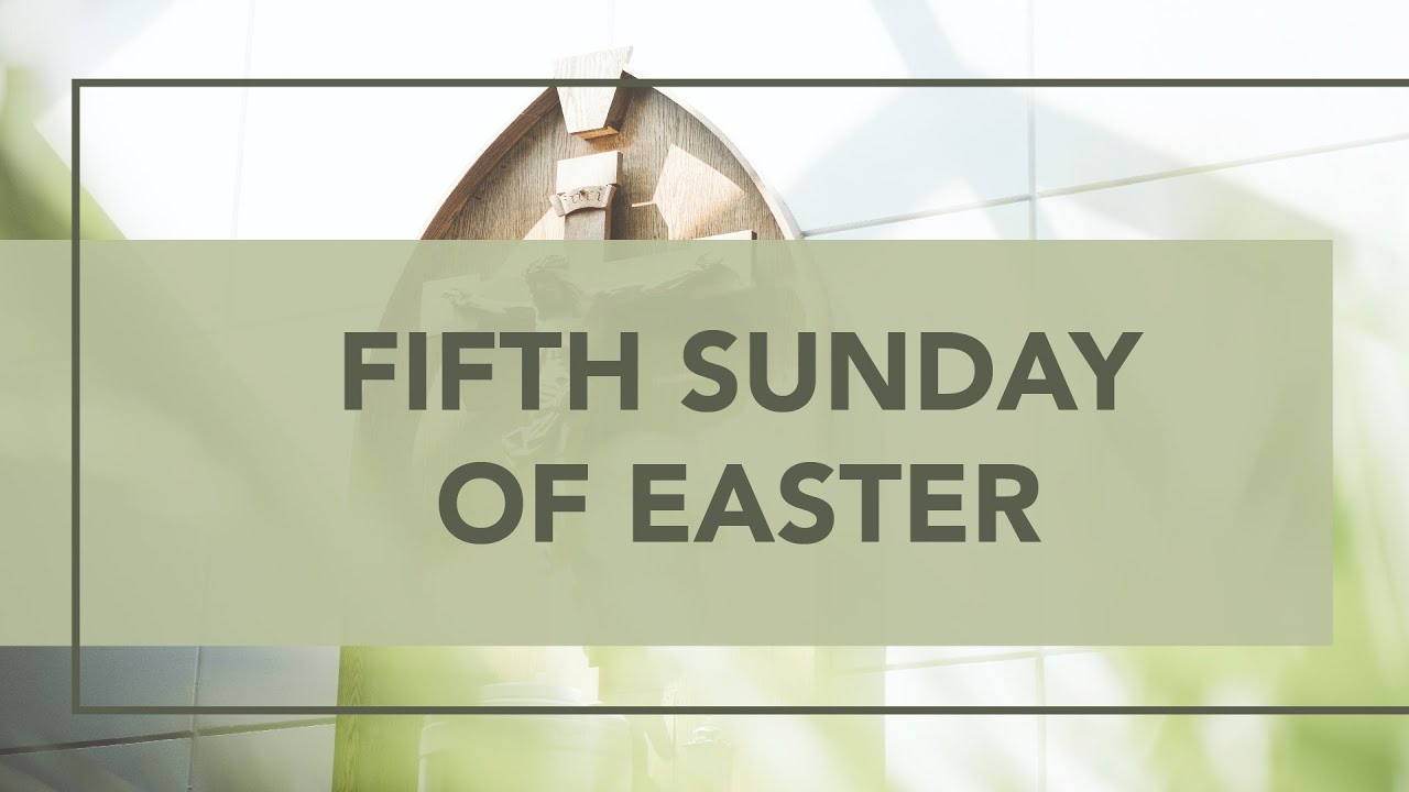 Fifth Sunday Of Easter 5/10 - YouTube