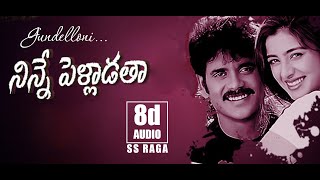 Gundelloni | Ninnepeladatha movie Telugu | SS Raga | 8D Audio