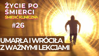 UMARŁA I WRÓCIŁA  z 5 ważnymi lekcjami | Życie po śmierci | Śmierć kliniczna | NDE