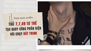 Thử 7,7,49 tư thế tạo baby cùng phản diện rồi chạy rớt trinh | Sam sam audio