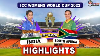 IND W VS SA W 28th MATCH WC HIGHLIGHTS 2022 | INDIA WOMEN vs SOUTH AFRICA WOMEN WORLD CUP HIGHLIGHS