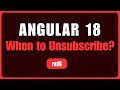 Angular:RxJS When to Unsubscribe from Subscriptions