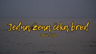 Duško Lokin - Jedna žena čeka brod (Official lyric video)