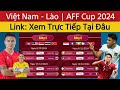 🔴Việt Nam - Lào | AFF Cup 2024 | Lịch Thi Đấu Asean Cup 2024 | Xem Trực Tiếp Tại Đâu?