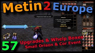 [57] Metin2 Europe - Upgrades \u0026 Whelp Boxes \u0026 Orison / Cor Event