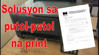 SOLUSYON SA PUTOL-PUTOL NA PRINT NG IYONG PRINTER