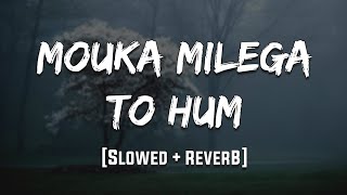 Mouka Milega to hum/Slowed+ reverb /lofi /90's lofi