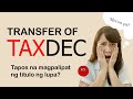 Transfer of Tax Declaration: Dapat Gawin Pagkatapos Maipalipat ang Titulo ng Lupa