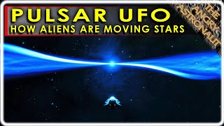 Pulsar UFO!!  Astronomer reveals Alien Civilizations moving stars across the galaxy?  How?