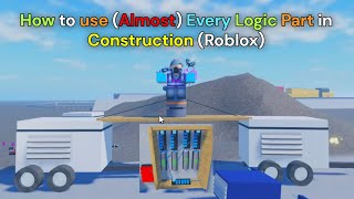 How to use (Almost) Every Logic Part in Construction (Roblox)