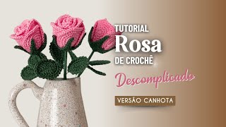 Tutorial Rosa de Crochê - Versão Canhota