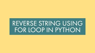 Python Tutorial - Reverse a String Using for loop
